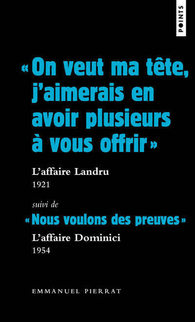 « On veut ma tête, j'aimerais en avoir plusieurs à vous offrir » : l'affaire Landru, 1921. Suivi de