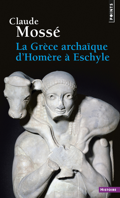 La Grèce archaïque d'Homère à Eschyle