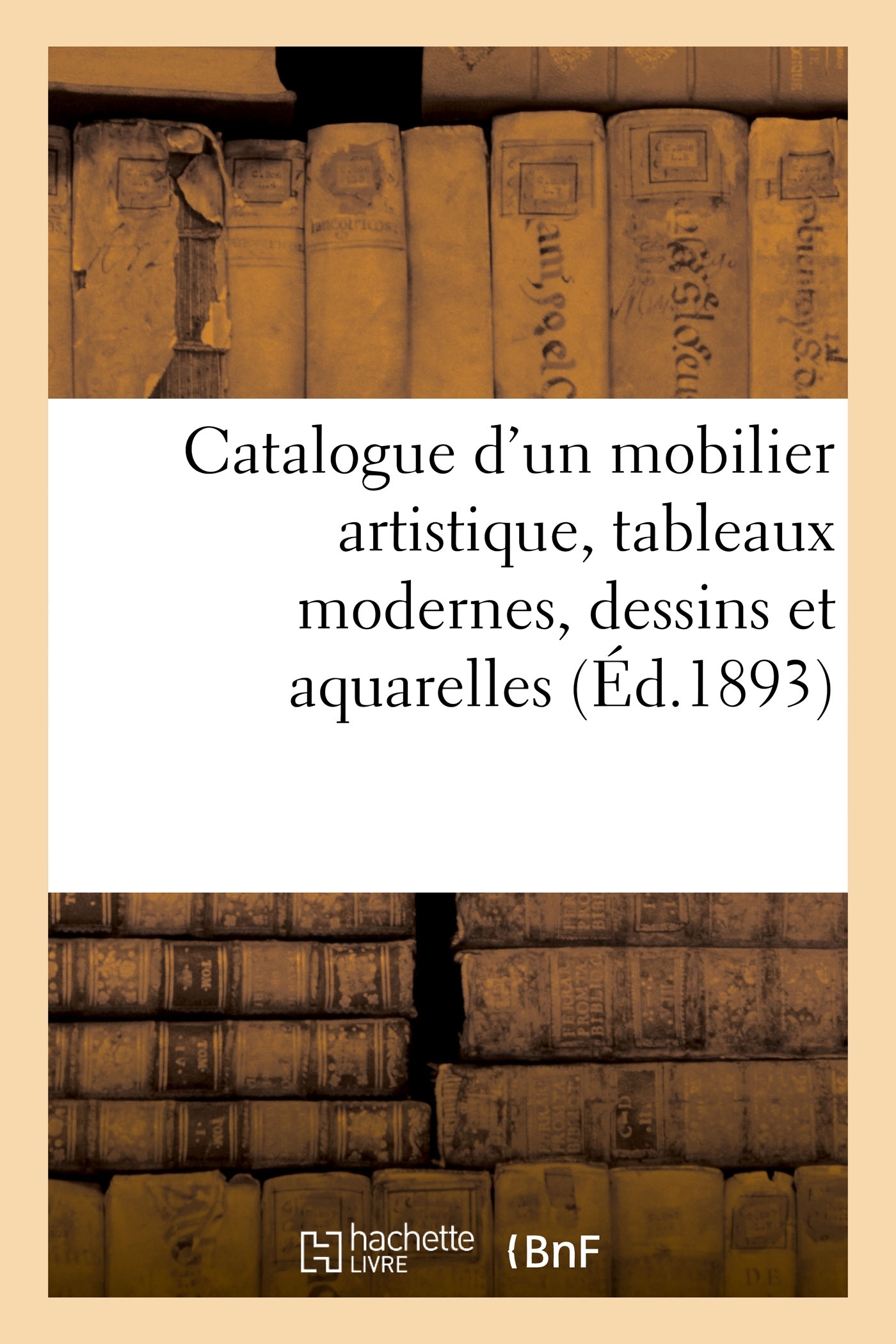 Catalogue d'un mobilier artistique, époques et styles XVIe et XVIIIe siècles, tableaux modernes