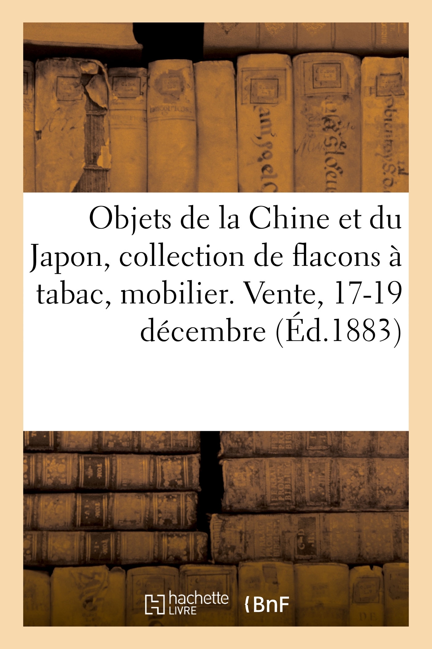Objets de la Chine et du Japon, collection de flacons à tabac, mobilier moderne, tableaux