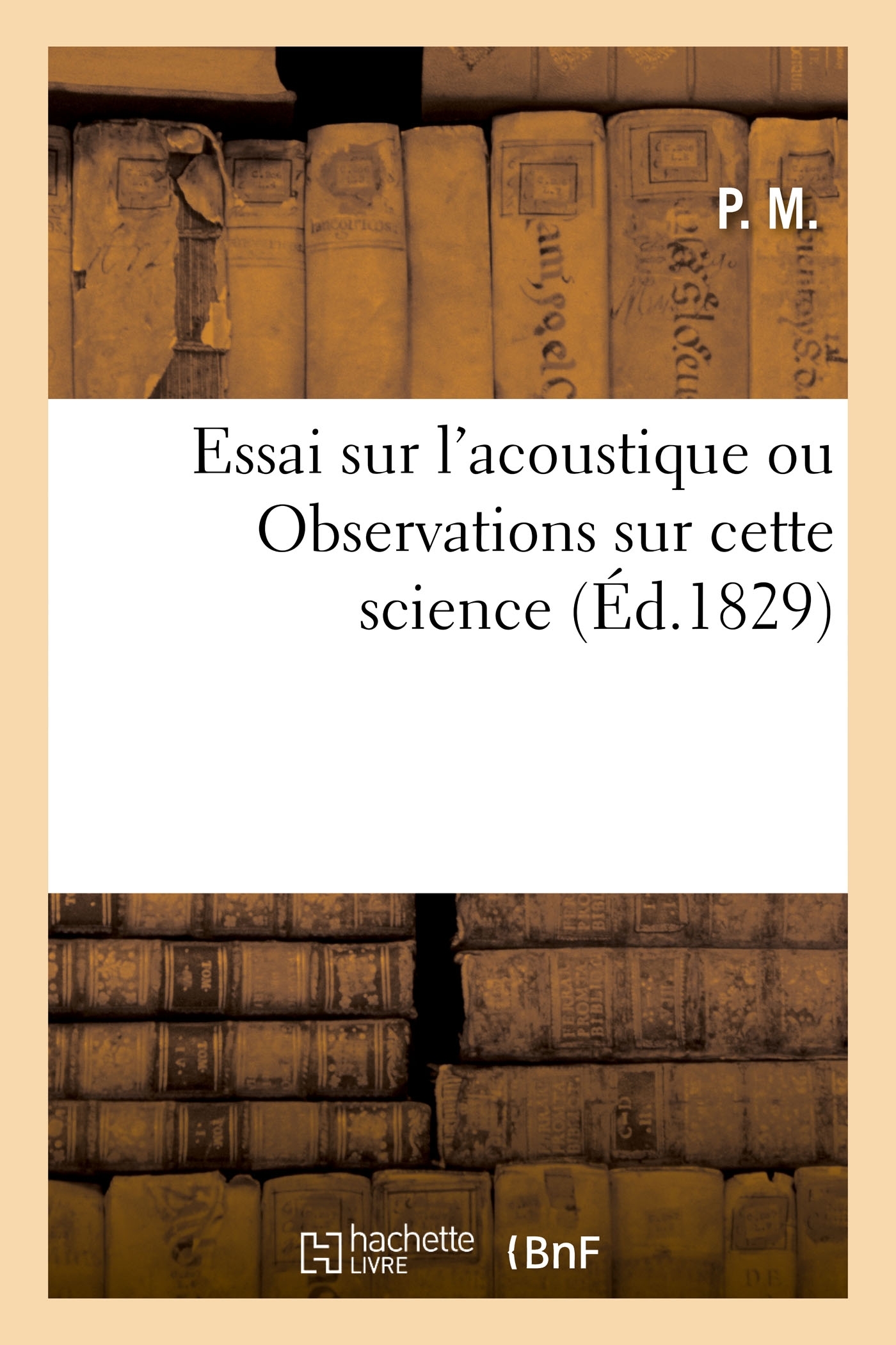 Essai sur l'acoustique ou Observations sur cette science