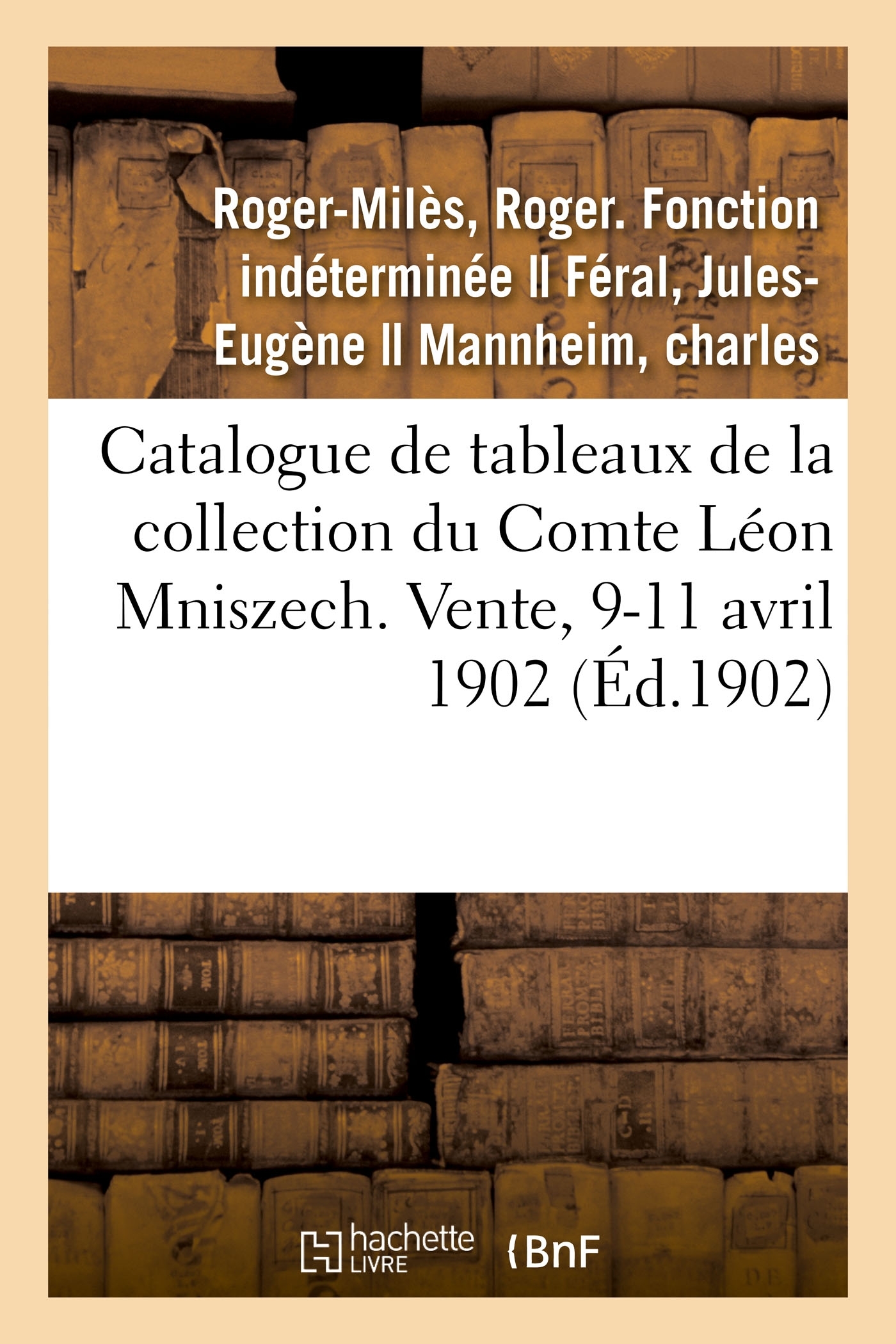 Catalogue de tableaux anciens, portraits objets d'art et d'ameublement, anciennes porcelaines