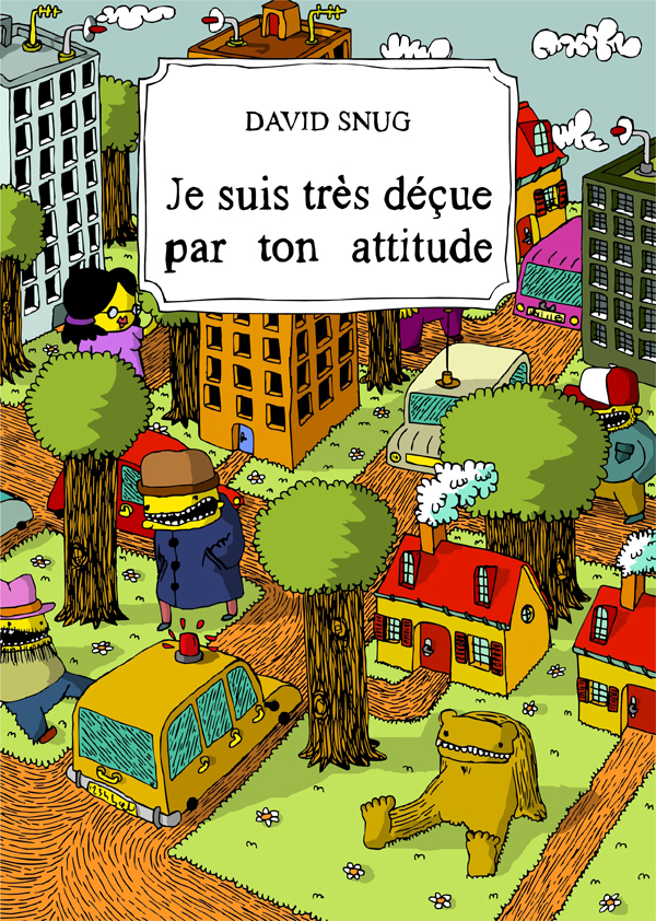 JE SUIS TRES DECUE PAR TON ATTITUDE