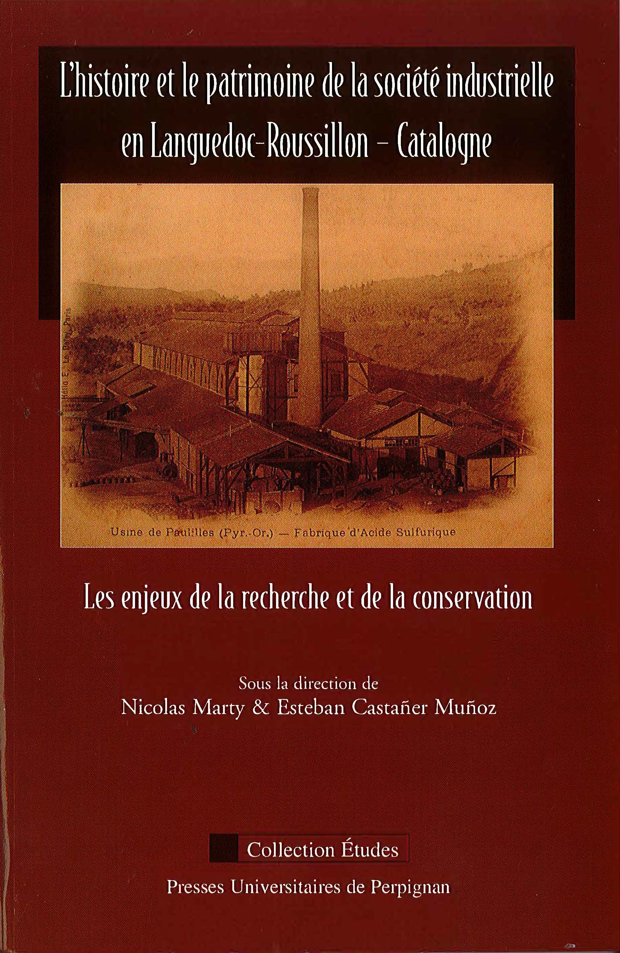 Histoire et patrimoine de la société industrielle en languedoc roussillon et cat