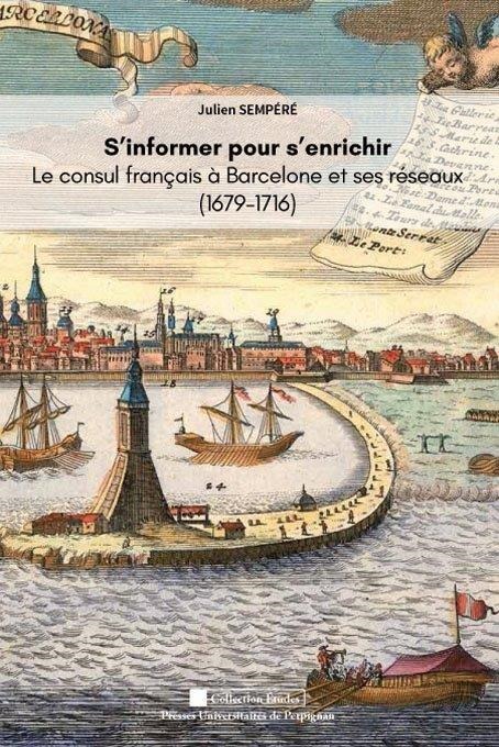 S'informer pour s'enrichir. le consul de France à barcelone et ses réseaux (1679