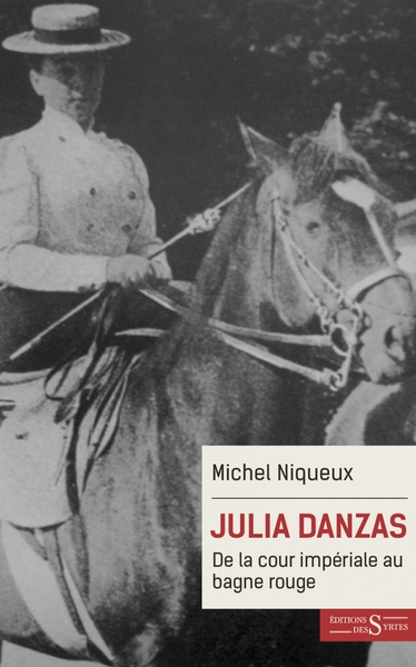 Julia Danzas - De la cour impériale au bagne rouge