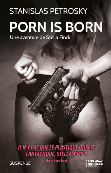 Porn is born - une aventure de Stella Finck