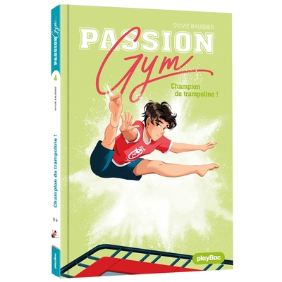 Passion Gym - Champion de trampoline ! - Tome 4
