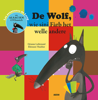 P'tit Loup - De wolf, wie sini farb het welle andere (alsacien)