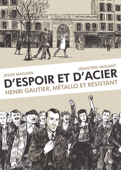 D'Espoir et d'acier  Henri Gautier, métallo et résistant