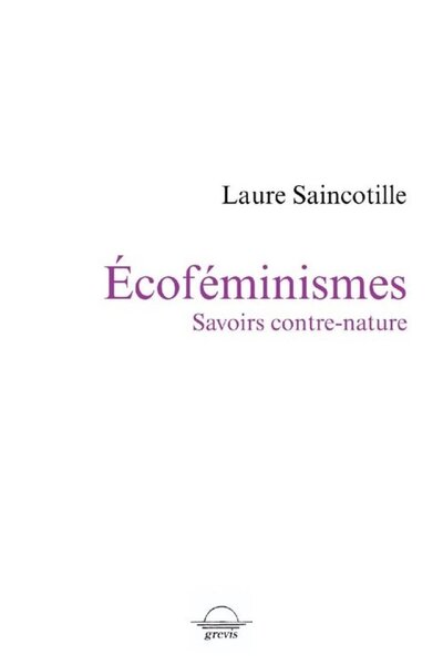 Écoféminismes - savoirs contre-nature