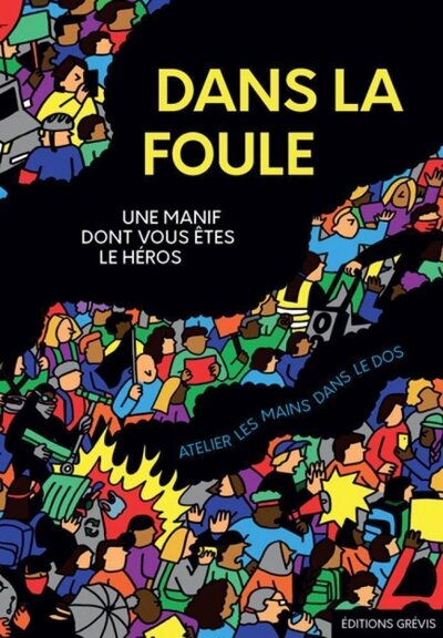 Dans la foule - une manif dont vous êtes l'héroïne, le héros