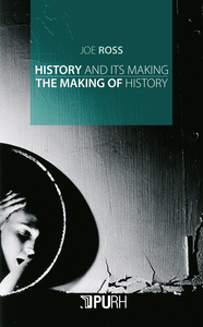 History and its making, the making of history