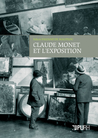 Claude Monet et l'exposition - une stratégie de carrière à l'avènement du marché de l'art