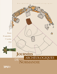 JOURNEES ARCHEOLOGIQUES DE NORMANDIE 2016. ROUEN, 30 SEPTEMBRE-1ER OC