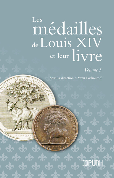 LES MEDAILLES DE LOUIS XIV ET LEUR LIVRE. VOLUME 3