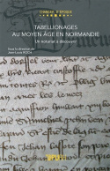 Tabellionages au Moyen âge en Normandie - un notariat à découvrir