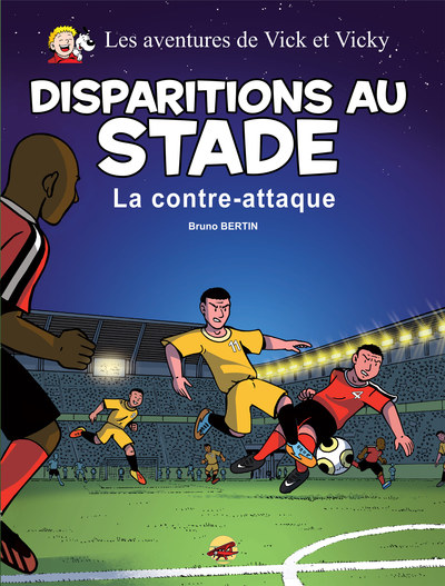VICK ET VICKY T.20 - DISPARITIONS AU STADE - LA CONTRE-ATTAQUE
