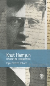Knut Hamsun, rêveur et conquérant