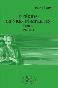 P. Fédida oeuvres complètes tome 4 1982-1984