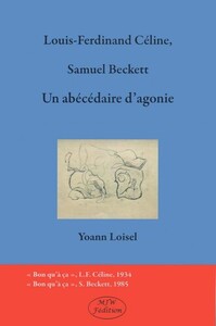 Louis-Ferdinand Céline, Samuel Beckett. Un abécédaire d'agonie