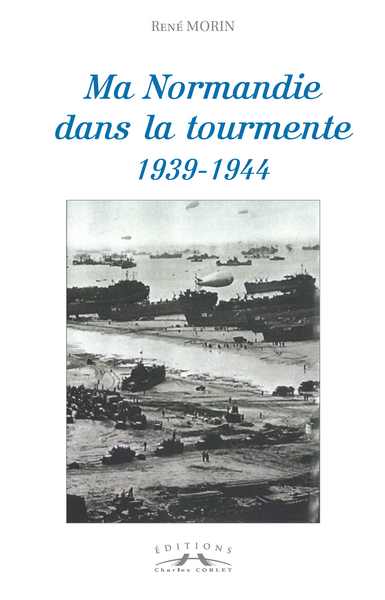 Ma Normandie dans la tourmente, 1939-1944