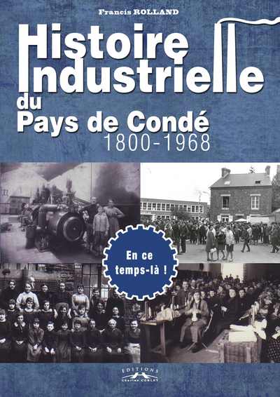 Histoire industrielle du pays de Condé, 1800-1968