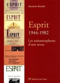 Esprit : 1944-1982 - Les Métamorphoses d'une revue
