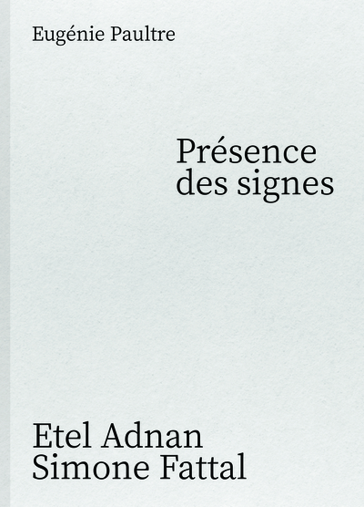 Présence des signes Etel Adnan Simone Fattal