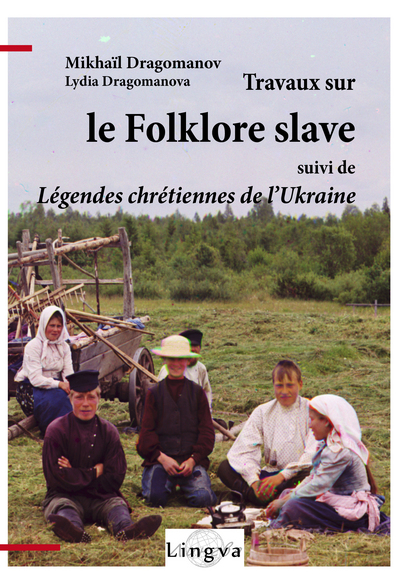 Travaux sur le folklore slave, suivi de Légendes chrétiennes de l'Ukraine