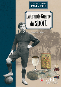 LA GRANDE GUERRE DU SPORT - Collection 1914-1918