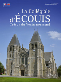 Collégiale (La) d'Écouis - Trésor du Vexin normand