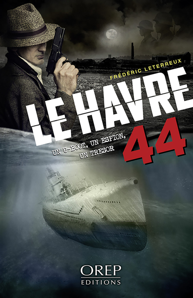 Le Havre 44 - Un U-boot, un espion, un trésor