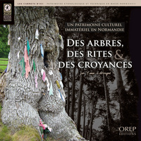 Des Arbres, des rites et des croyances - Un patrimoine culturel immatériel en Normandie