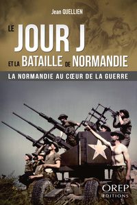 Le Jour J et la Bataille de Normandie