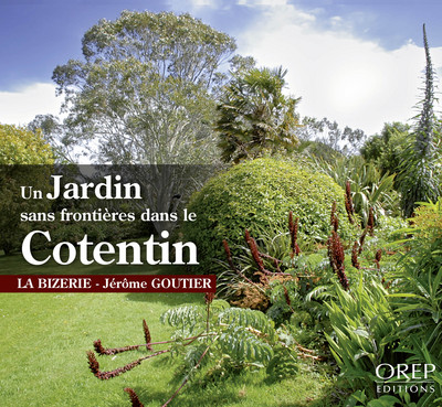 Un jardin sans frontières dans le Cotentin - La Bizerie