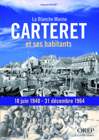 Carteret et ses habitants. La Blanche Marine, 18 juin 1940-31 décembre 1964