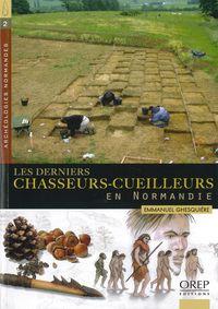 Archéologies normandes... Derniers (Les) Chasseurs-cueilleurs en Normandie