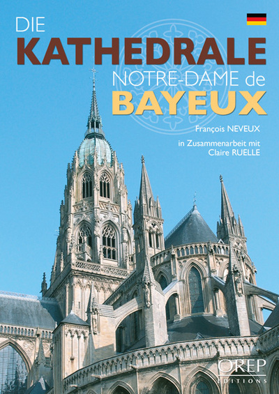 Die Kathedrale Notre-Dame de Bayeux - Allemand