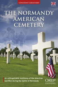 THE NORMANDY AMERICAN CEMETERY - An unforgettable testimony of the American sacrifice during the ba