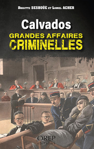 Calvados - Grandes affaires criminelles 