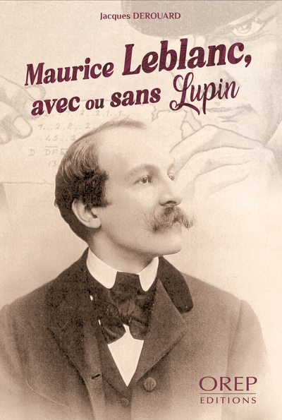 Maurice Leblanc, avec ou sans Lupin