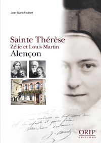 Sainte Thérèse, Zélie et Louis Martin, Alençon