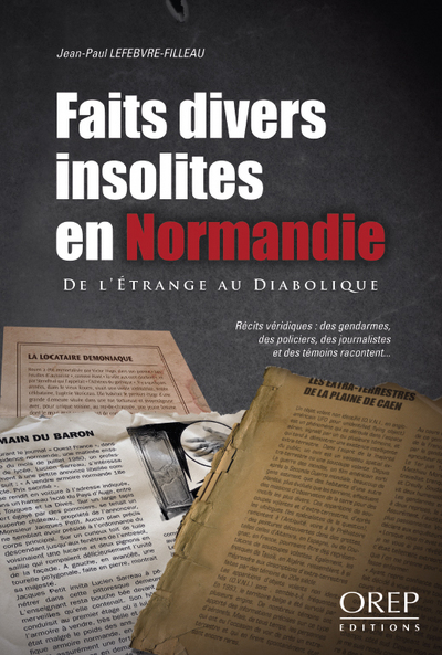Faits divers insolites en Normandie - De l'étrange au diabolique