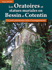 Les oratoires et statues mariales en Bessin et Cotentin