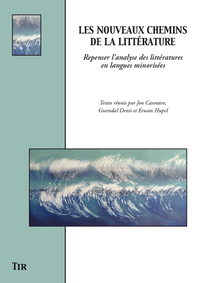 Les nouveaux chemins de la littérature - repenser l'analyse des littératures en langues minorisées