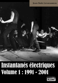 INSTANTANES ELECTRIQUES - Volume 1 : 1991-2001
