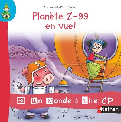 Un monde à lire CP - série bleue - Album 7 - Planète Z-99 en vue !