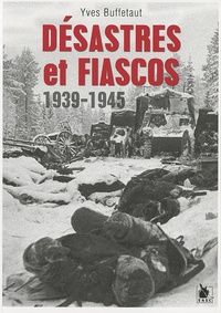 Desastres Et Fiascos 1939-1945