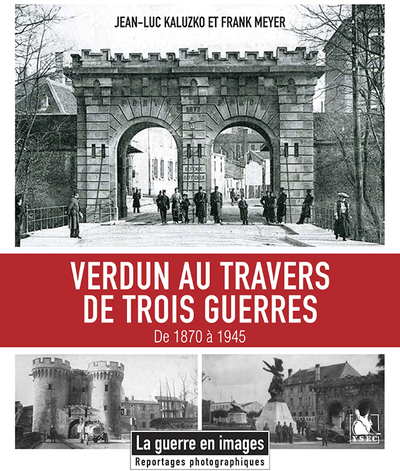 Verdun Au Travers De Trois Guerres